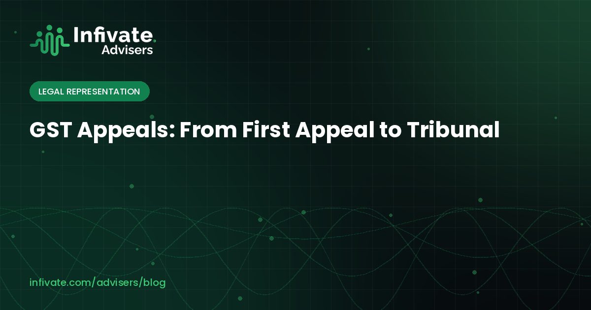 GST Appeals: From First Appeal to Tribunal