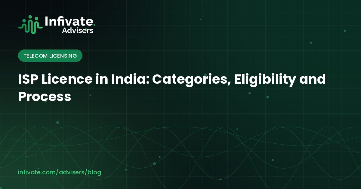 ISP Licence in India: Categories, Eligibility and Process