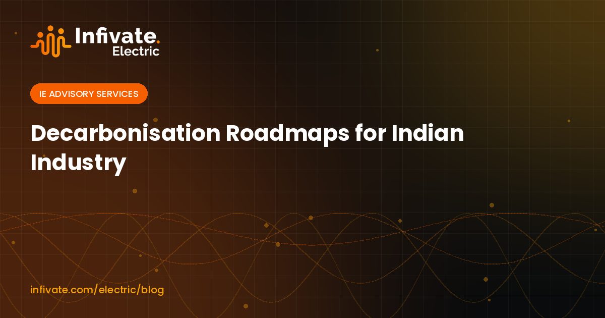 Decarbonisation Roadmaps for Indian Industry