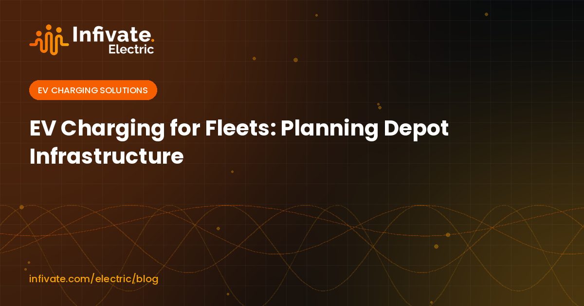 EV Charging for Fleets: Planning Depot Infrastructure