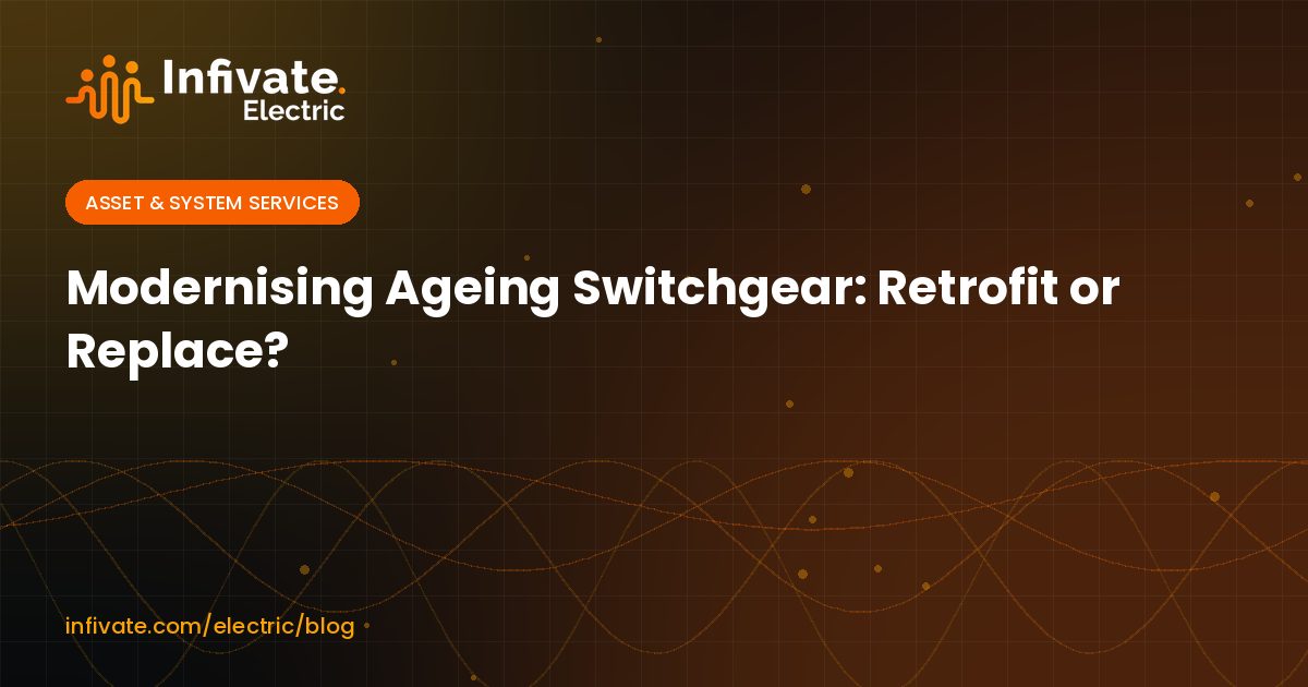 Modernising Ageing Switchgear: Retrofit or Replace?