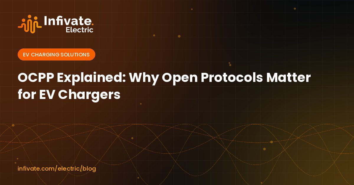 OCPP Explained: Why Open Protocols Matter for EV Chargers
