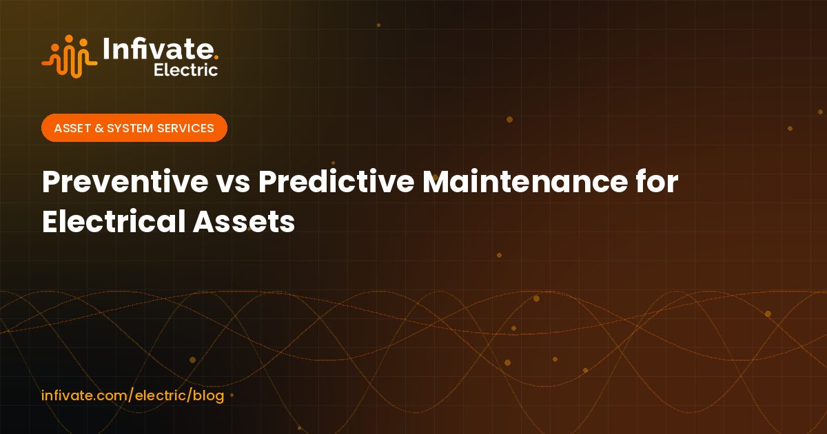Preventive vs Predictive Maintenance for Electrical Assets