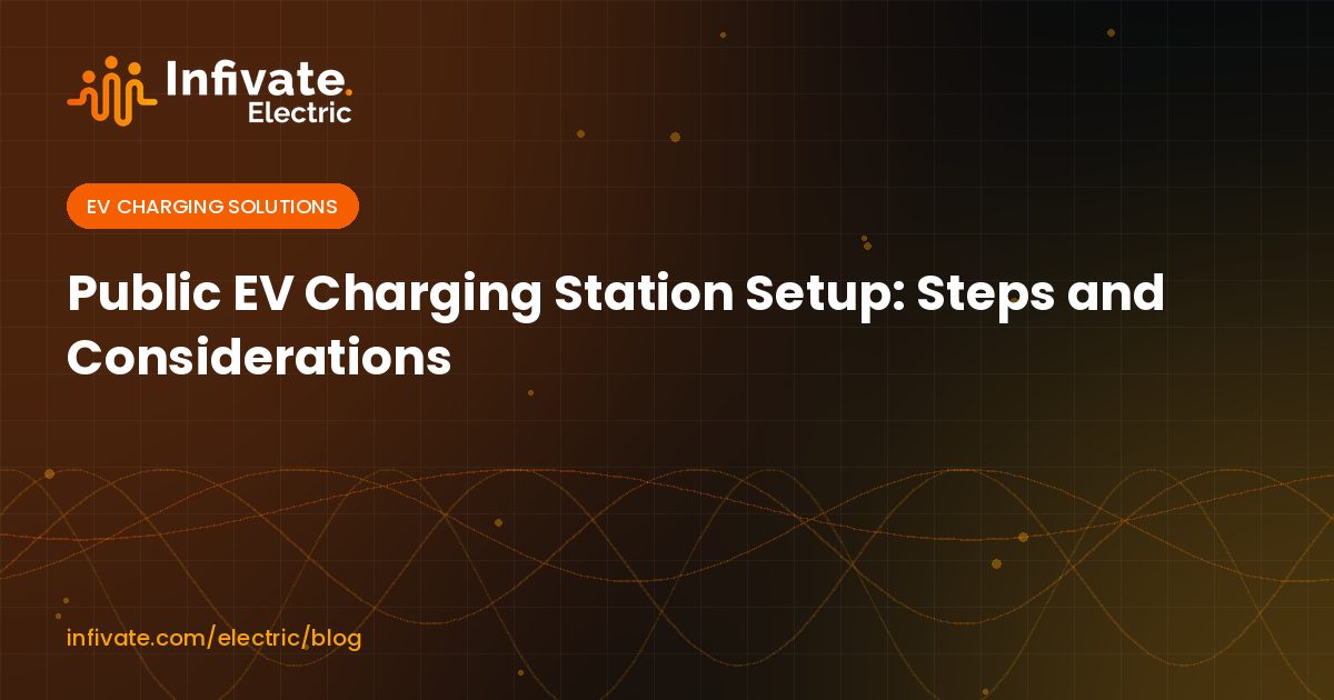 Public EV Charging Station Setup: Steps and Considerations