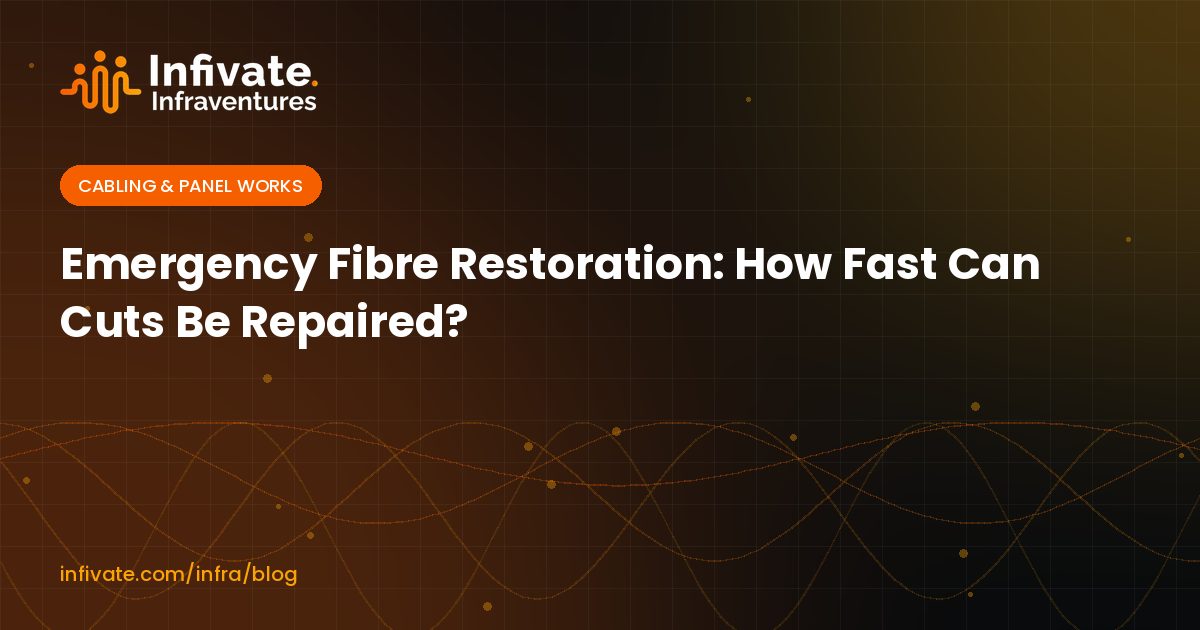 Emergency Fibre Restoration: How Fast Can Cuts Be Repaired?