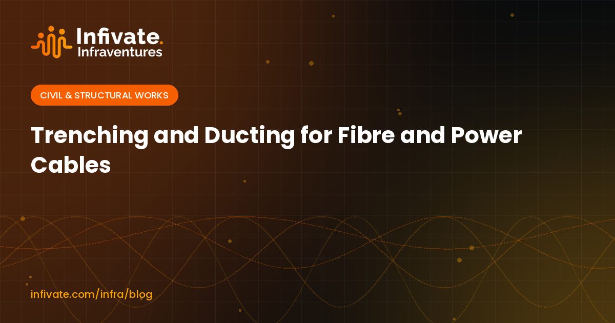 Trenching and Ducting for Fibre and Power Cables