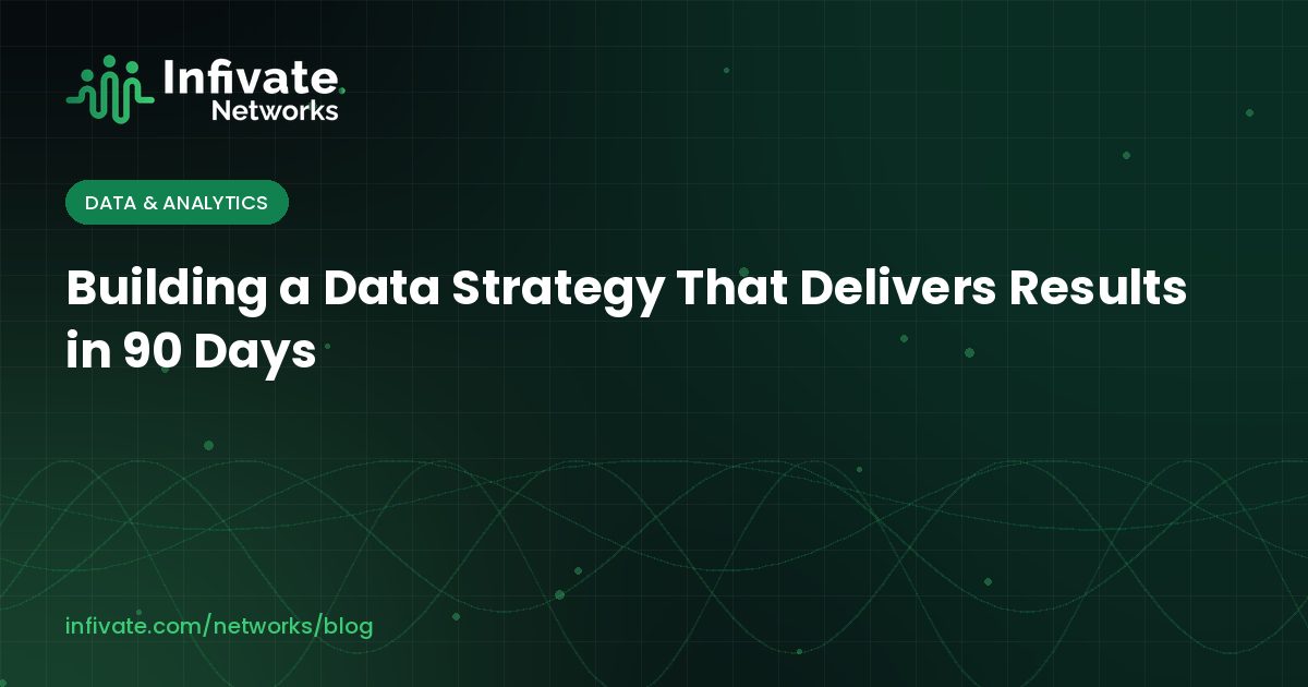 Building a Data Strategy That Delivers Results in 90 Days