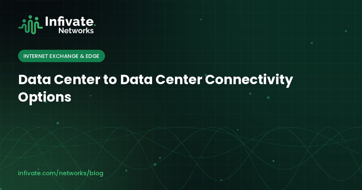Data Center to Data Center Connectivity Options