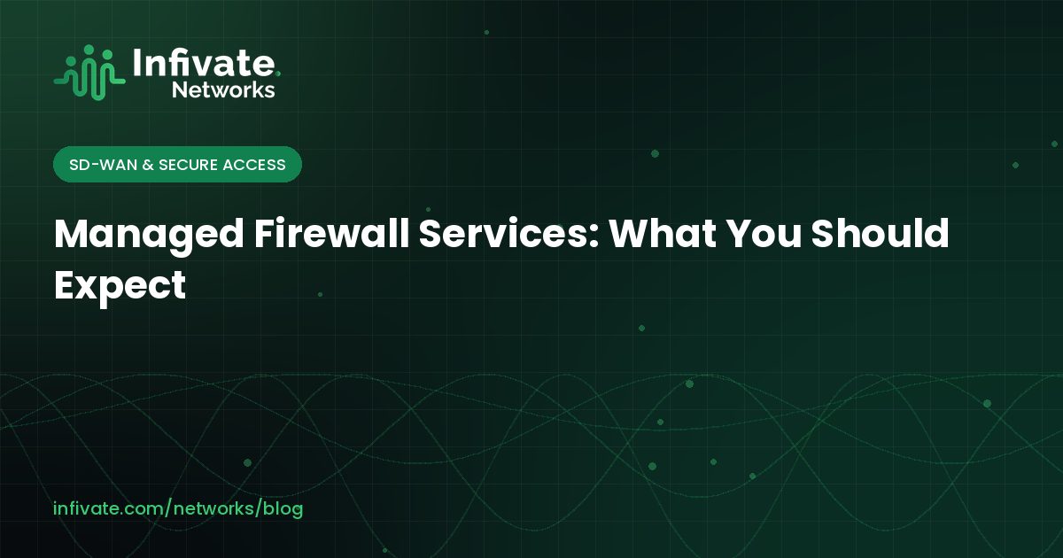 Managed Firewall Services: What You Should Expect