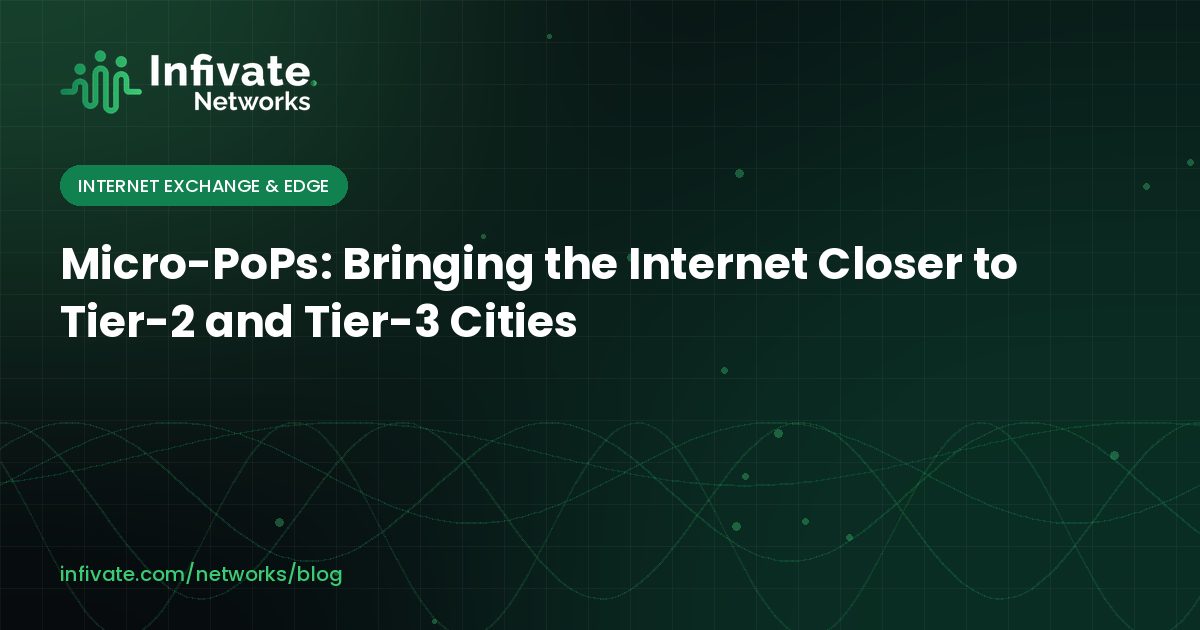 Micro-PoPs: Bringing the Internet Closer to Tier-2 and Tier-3 Cities