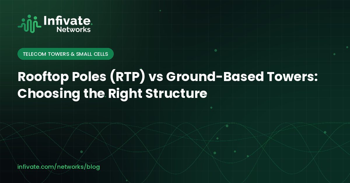 Rooftop Poles (RTP) vs Ground-Based Towers: Choosing the Right Structure