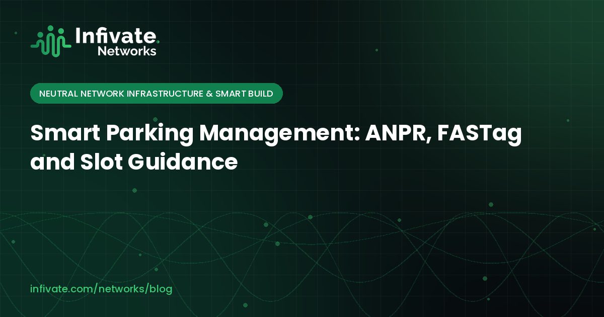 Smart Parking Management: ANPR, FASTag and Slot Guidance